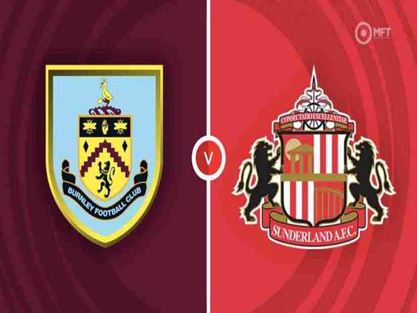 Nhận định bóng đá giữa Burnley vs Sunderland, 2h00 ngày 1/4