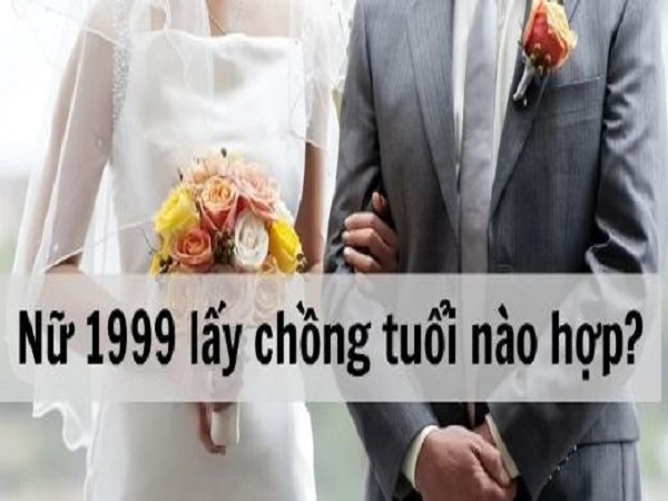 Vậy nữ 1999 lấy chồng tuổi nào hợp nhất?